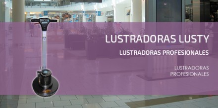 Línea de Lustradoras Profesionales e Industriales  Línea de Lustradoras Profesionales e Industriales Lusty 